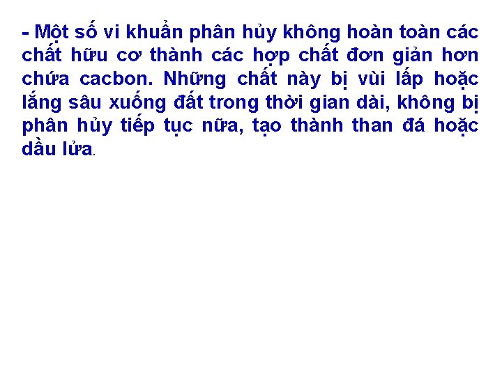  Một số vi khuẩn phân hủy không hoàn toàn các chất hữu cơ