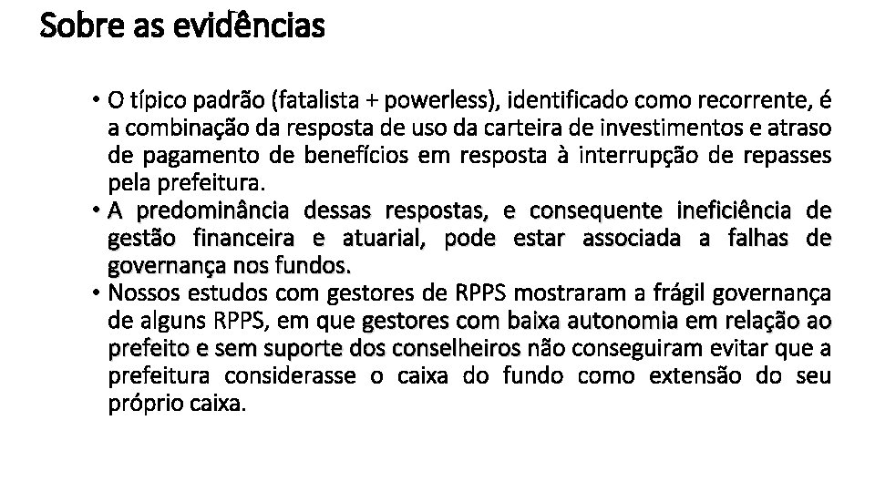 Sobre as evidências • O típico padrão (fatalista + powerless), identificado como recorrente, é