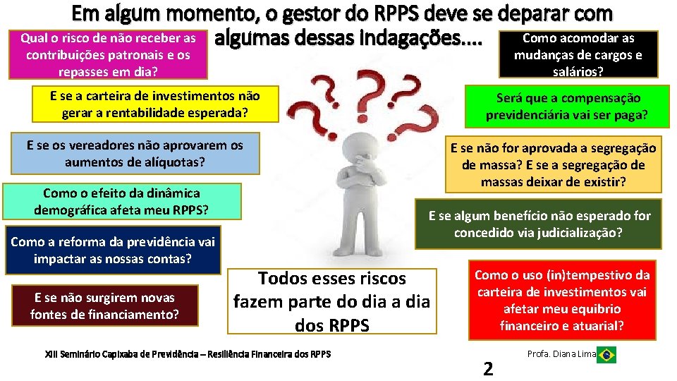 Em algum momento, o gestor do RPPS deve se deparar com Como acomodar as