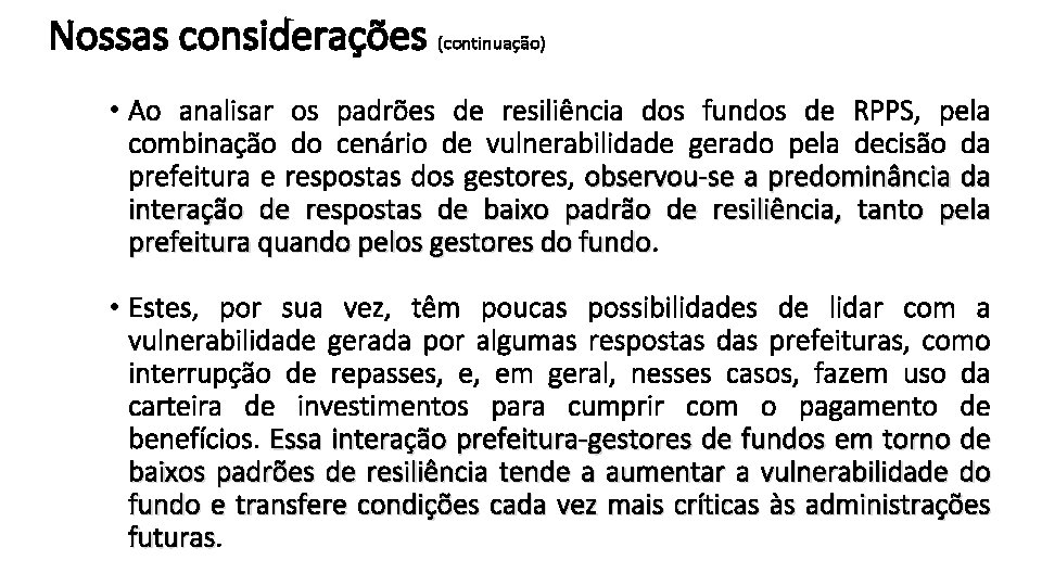 Nossas considerações (continuação) • Ao analisar os padrões de resiliência dos fundos de RPPS,