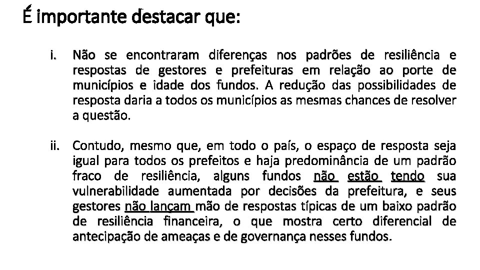 É importante destacar que: i. Não se encontraram diferenças nos padrões de resiliência e