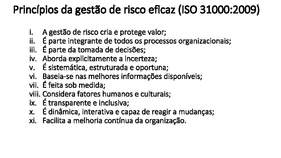 Princípios da gestão de risco eficaz (ISO 31000: 2009) i. A gestão de risco