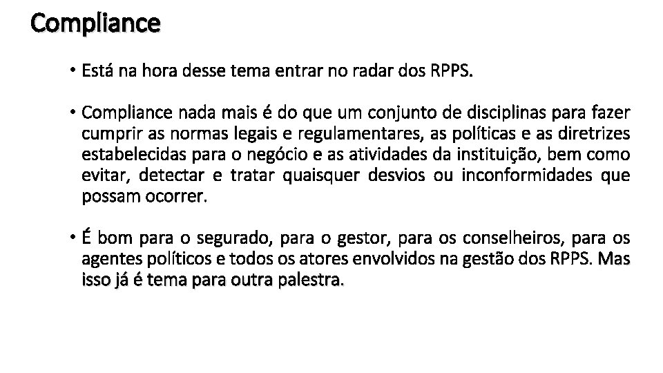 Compliance • Está na hora desse tema entrar no radar dos RPPS. • Compliance