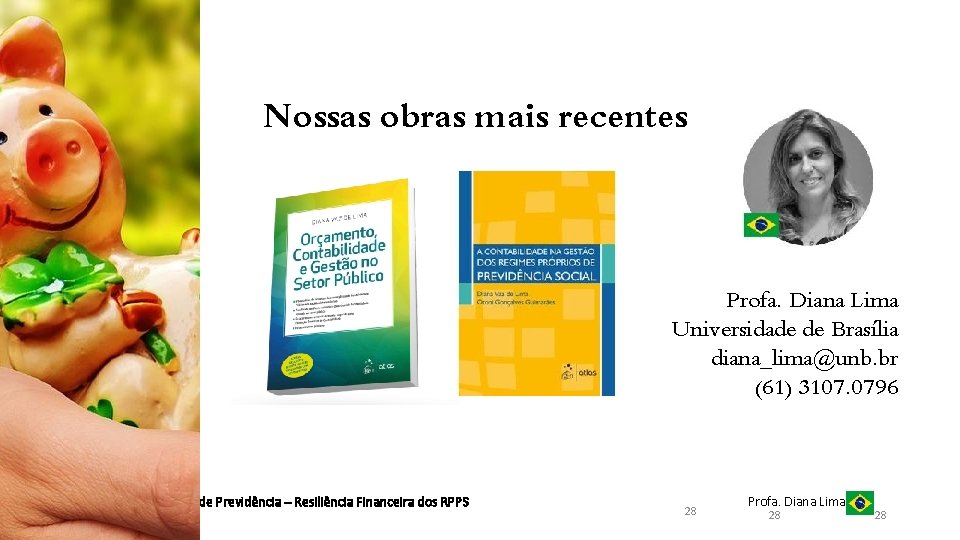 Nossas obras mais recentes Profa. Diana Lima Universidade de Brasília diana_lima@unb. br (61) 3107.