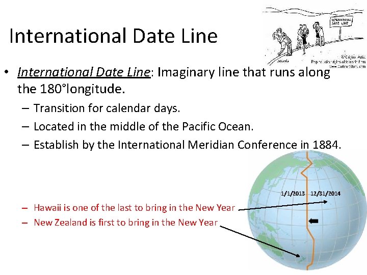 International Date Line • International Date Line: Imaginary line that runs along the 180°longitude.