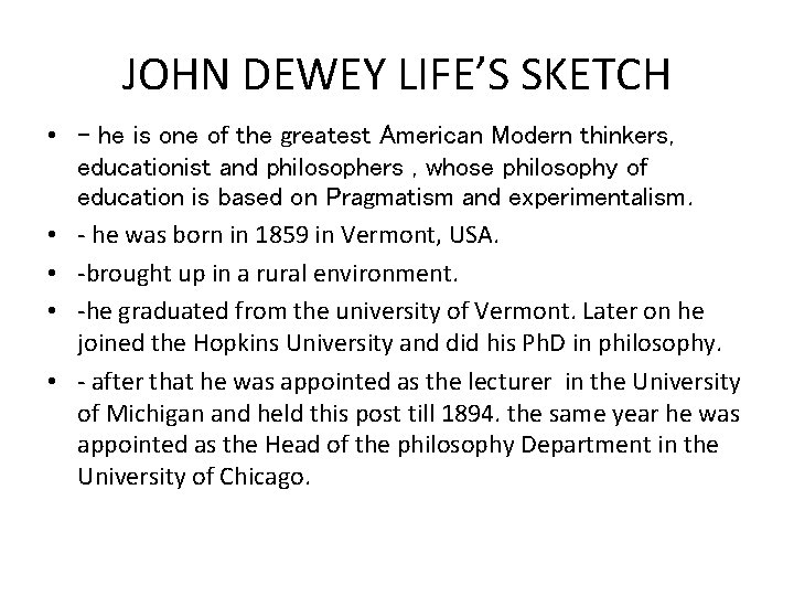 JOHN DEWEY LIFE’S SKETCH • - he is one of the greatest American Modern