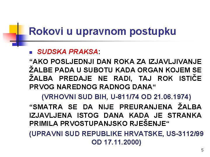 Rokovi u upravnom postupku SUDSKA PRAKSA: “AKO POSLJEDNJI DAN ROKA ZA IZJAVLJIVANJE ŽALBE PADA