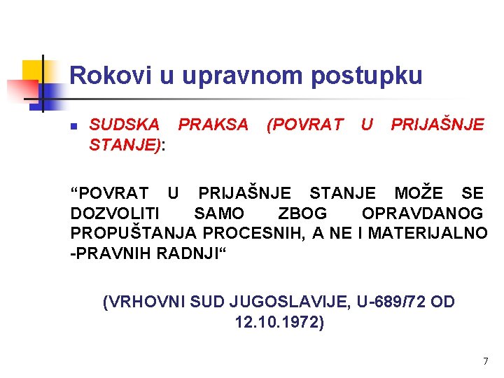 Rokovi u upravnom postupku n SUDSKA PRAKSA STANJE): (POVRAT U PRIJAŠNJE “POVRAT U PRIJAŠNJE