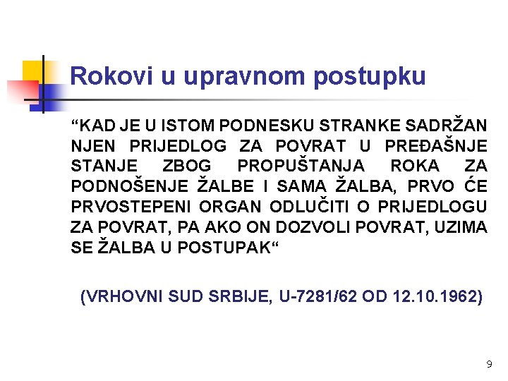 Rokovi u upravnom postupku “KAD JE U ISTOM PODNESKU STRANKE SADRŽAN NJEN PRIJEDLOG ZA