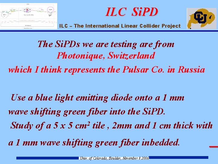 ILC Si. PD ILC – The International Linear Collider Project The Si. PDs we