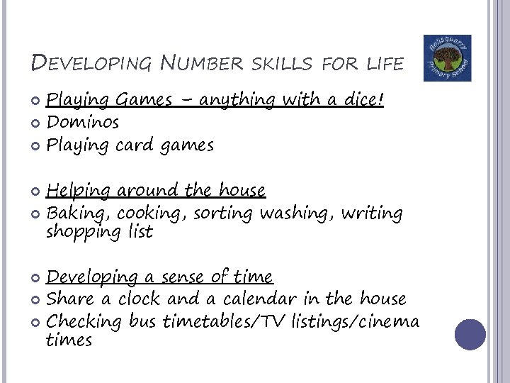 DEVELOPING NUMBER SKILLS FOR LIFE Playing Games – anything with a dice! Dominos Playing