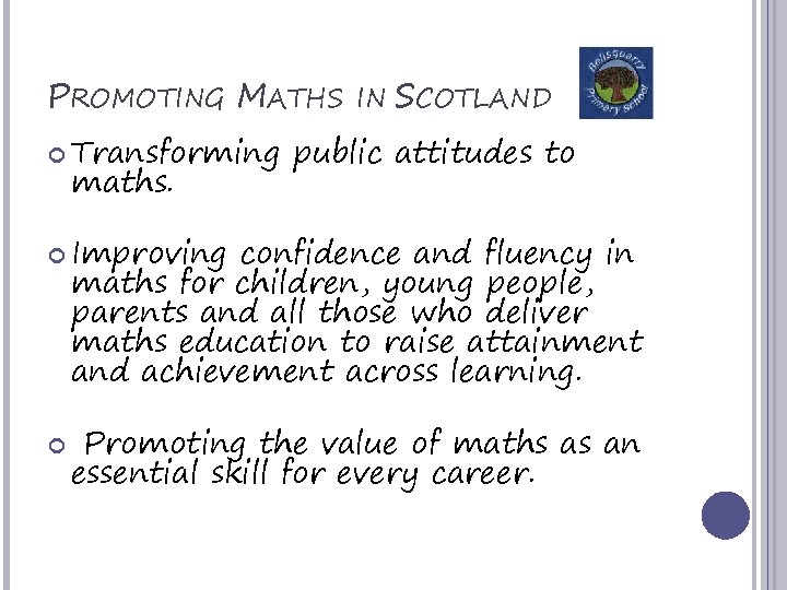 PROMOTING MATHS IN SCOTLAND Transforming maths. public attitudes to Improving confidence and fluency in