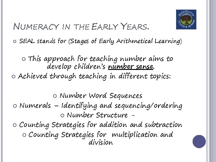 NUMERACY IN THE EARLY YEARS. SEAL stands for (Stages of Early Arithmetical Learning) This