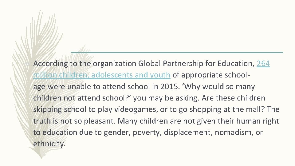 – According to the organization Global Partnership for Education, 264 million children, adolescents and – According to the organization Global Partnership for Education, 264 million children, adolescents and