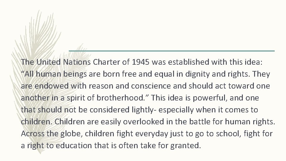 The United Nations Charter of 1945 was established with this idea: “All human beings