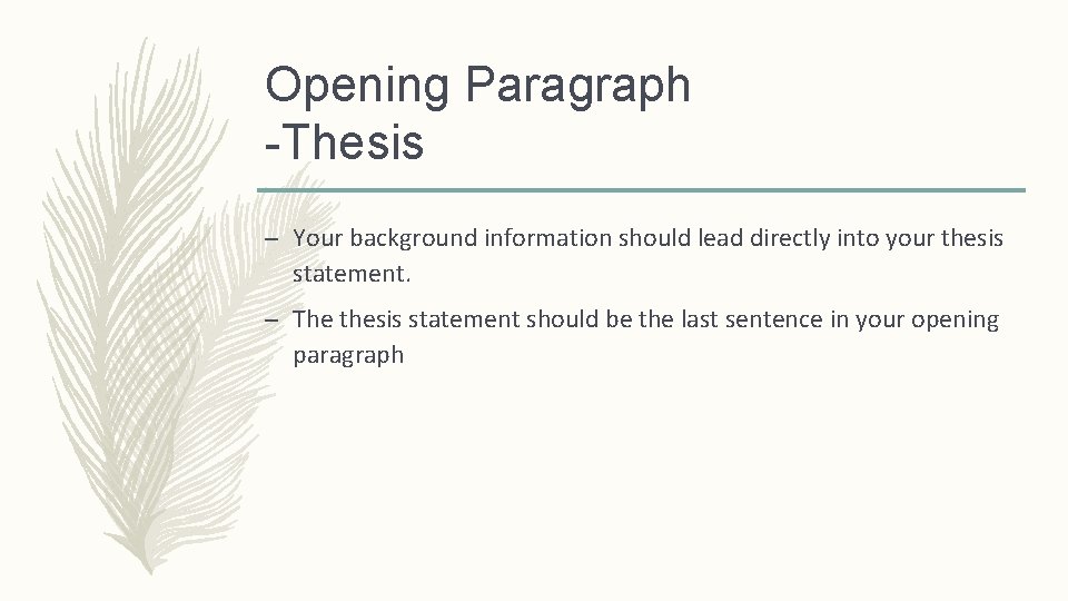 Opening Paragraph -Thesis – Your background information should lead directly into your thesis statement. Opening Paragraph -Thesis – Your background information should lead directly into your thesis statement.