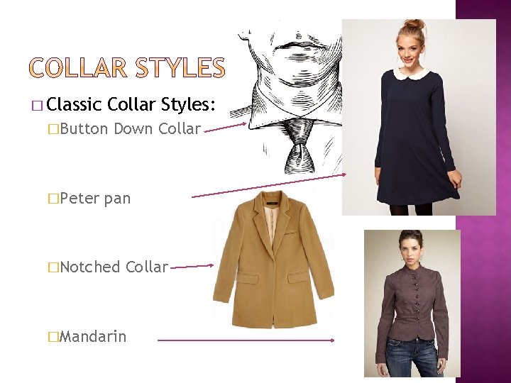 � Classic Collar Styles: �Button �Peter Down Collar pan �Notched Collar �Mandarin 