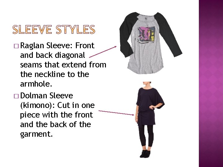 � Raglan Sleeve: Front and back diagonal seams that extend from the neckline to