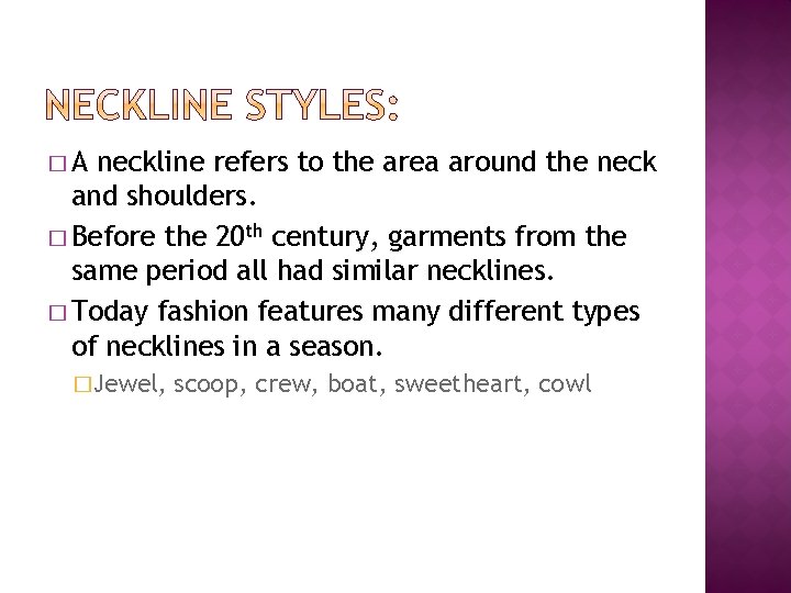 �A neckline refers to the area around the neck and shoulders. � Before the