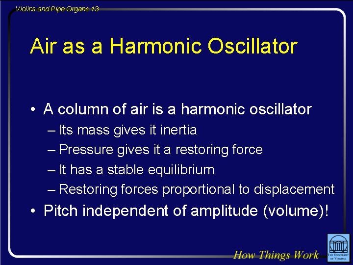 Violins and Pipe Organs 13 Air as a Harmonic Oscillator • A column of