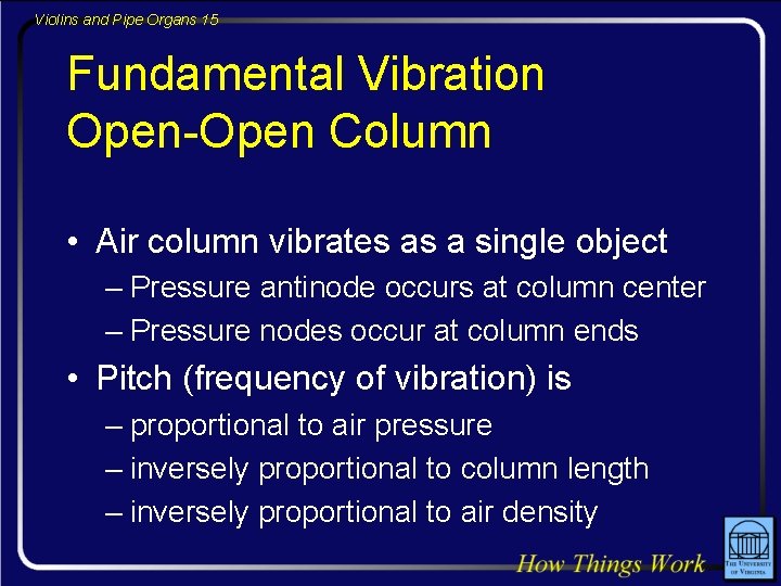 Violins and Pipe Organs 15 Fundamental Vibration Open-Open Column • Air column vibrates as