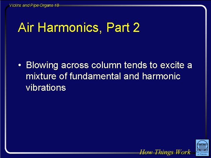 Violins and Pipe Organs 18 Air Harmonics, Part 2 • Blowing across column tends