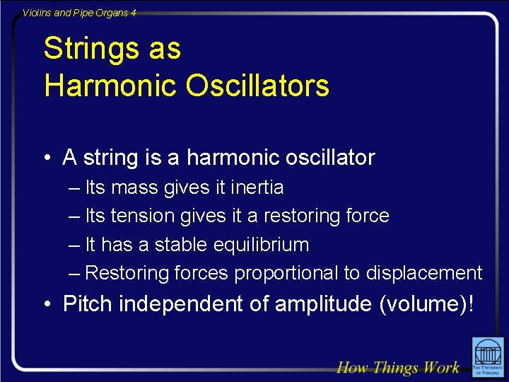 Violins and Pipe Organs 4 Strings as Harmonic Oscillators • A string is a