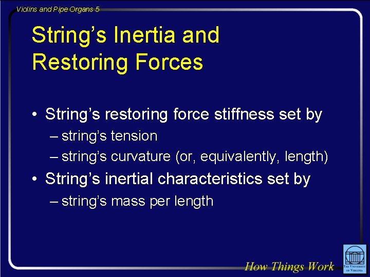 Violins and Pipe Organs 5 String’s Inertia and Restoring Forces • String’s restoring force