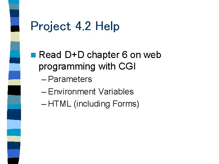 Project 4. 2 Help n Read D+D chapter 6 on web programming with CGI