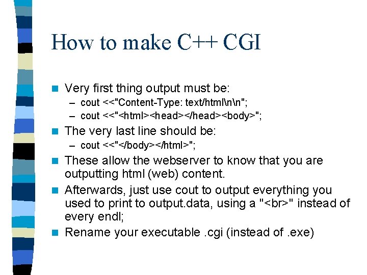 How to make C++ CGI n Very first thing output must be: – cout