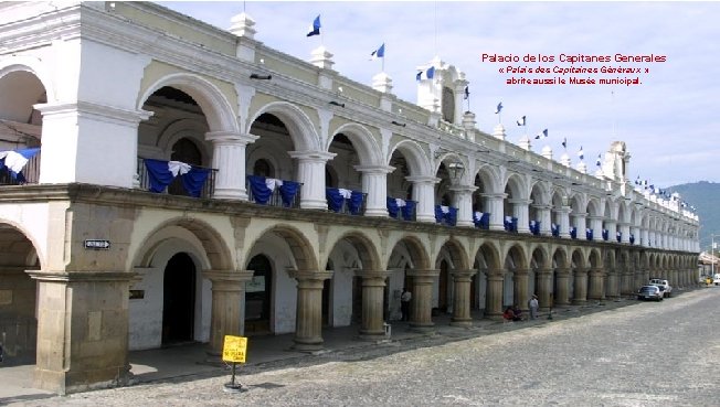 Palacio de los Capitanes Generales « Palais des Capitaines Généraux » abrite aussi le