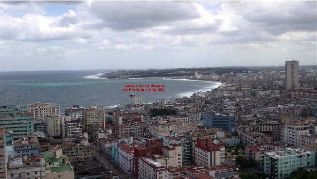 La baie de La Havane qui borde la vieille ville. 