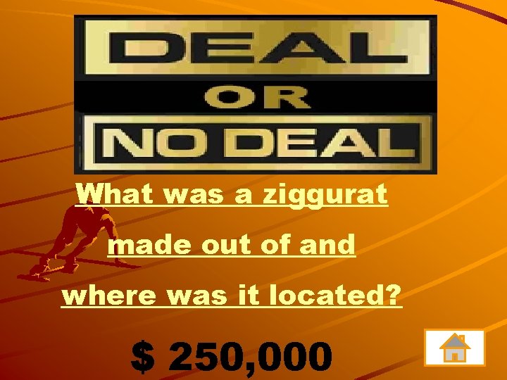 What was a ziggurat made out of and where was it located? $ 250,