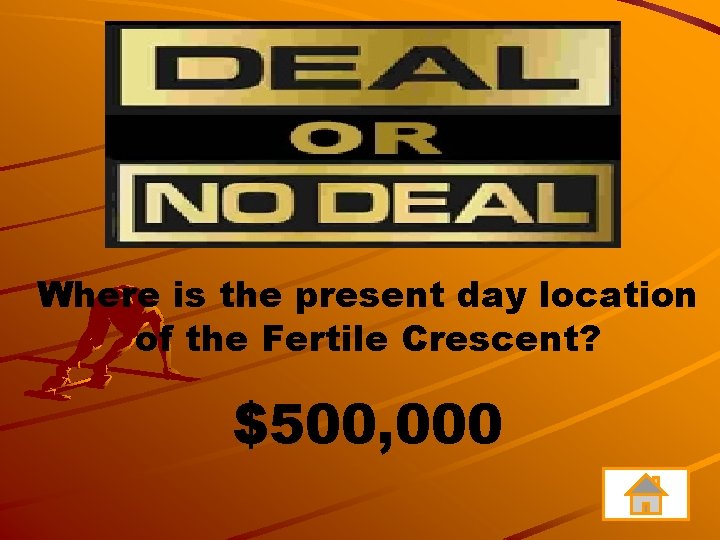 Where is the present day location of the Fertile Crescent? $500, 000 