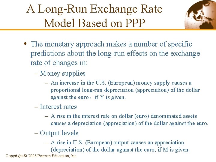 A Long-Run Exchange Rate Model Based on PPP • The monetary approach makes a