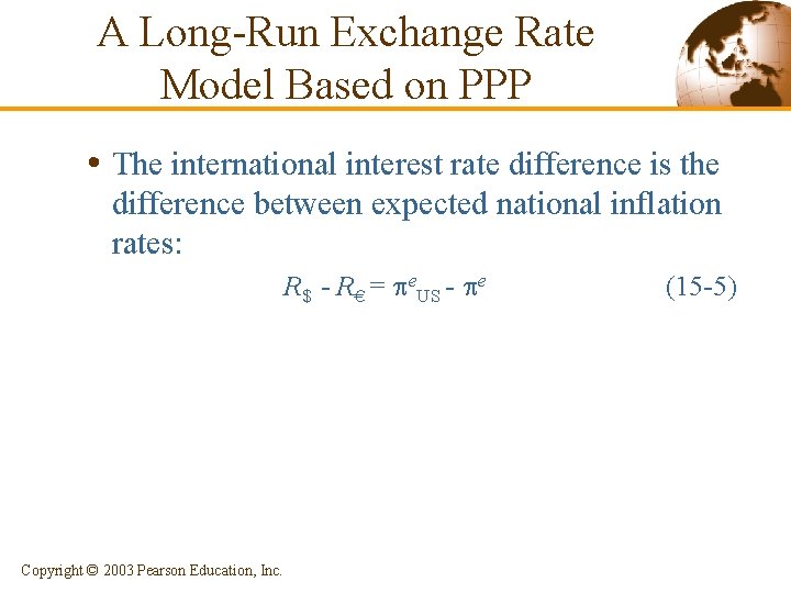 A Long-Run Exchange Rate Model Based on PPP • The international interest rate difference