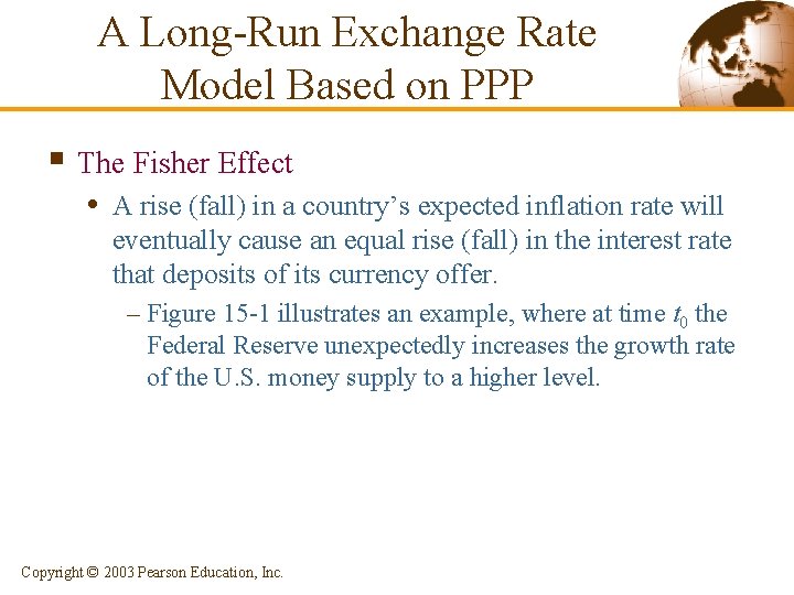 A Long-Run Exchange Rate Model Based on PPP § The Fisher Effect • A