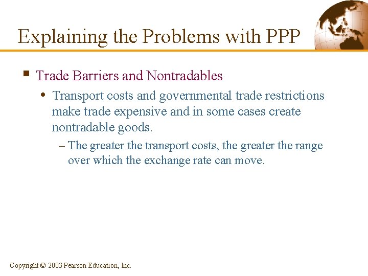 Explaining the Problems with PPP § Trade Barriers and Nontradables • Transport costs and