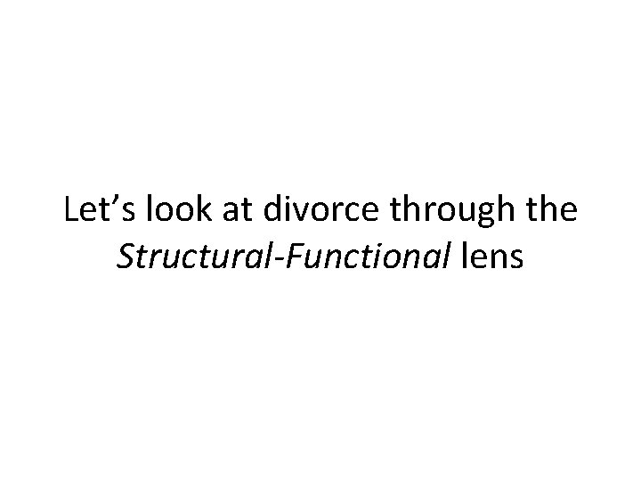 Let’s look at divorce through the Structural-Functional lens 