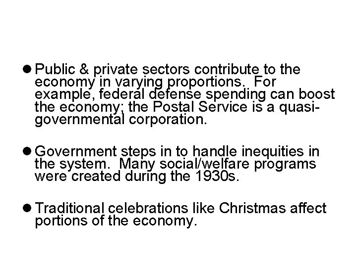  Public & private sectors contribute to the economy in varying proportions. For example,