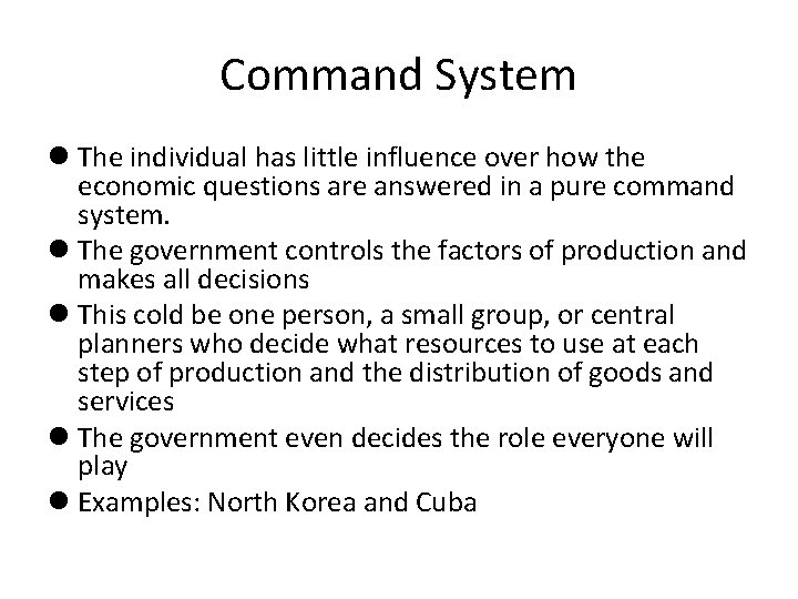 Command System The individual has little influence over how the economic questions are answered
