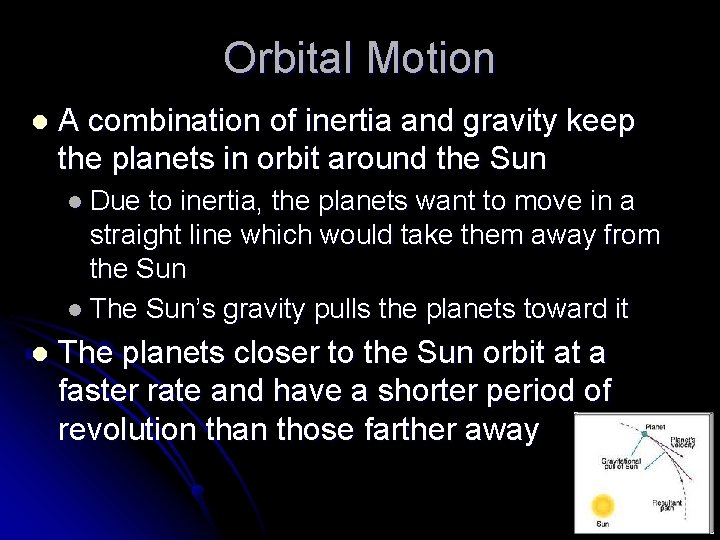 Orbital Motion l A combination of inertia and gravity keep the planets in orbit