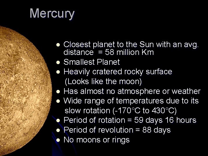 Mercury l l l l Closest planet to the Sun with an avg. distance