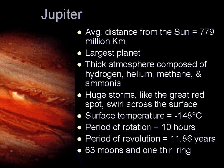 Jupiter l l l l Avg. distance from the Sun = 779 million Km