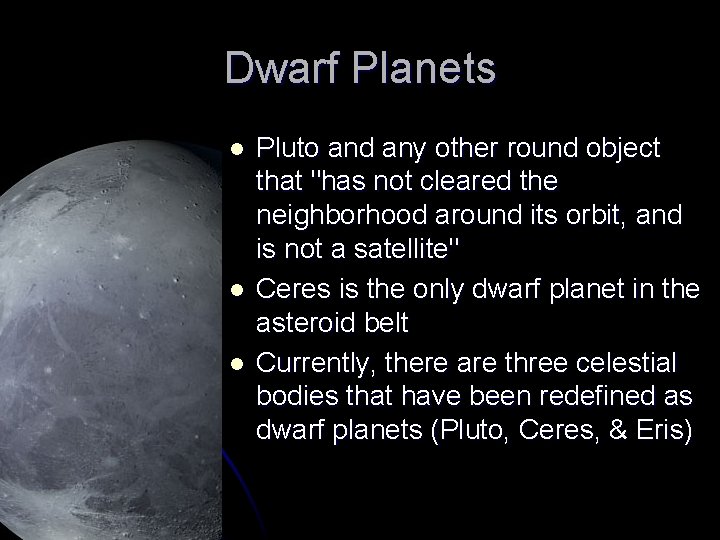 Dwarf Planets l l l Pluto and any other round object that "has not