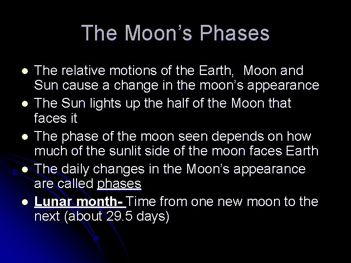 The Moon’s Phases l l l The relative motions of the Earth, Moon and