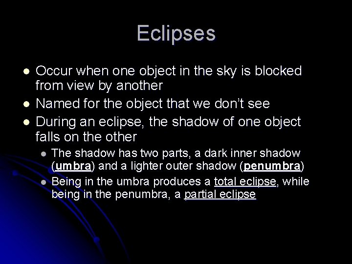 Eclipses l l l Occur when one object in the sky is blocked from