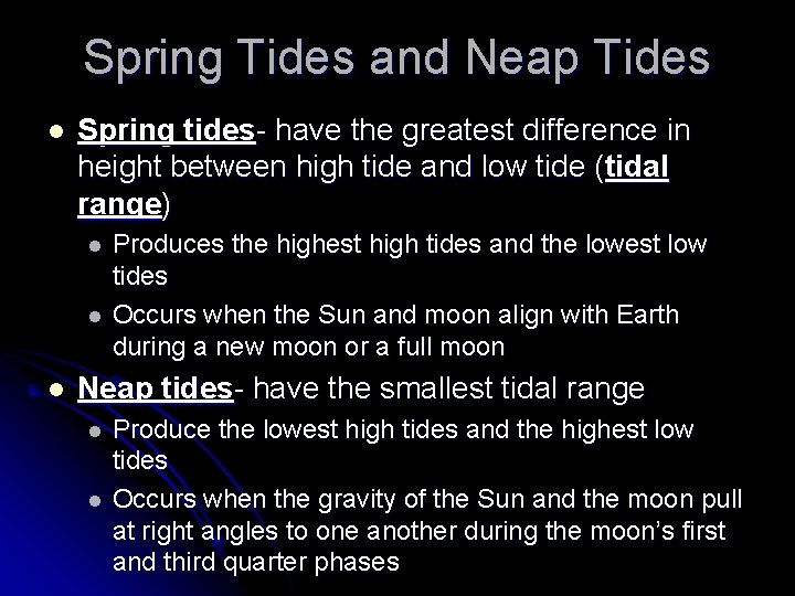 Spring Tides and Neap Tides l Spring tides- have the greatest difference in height