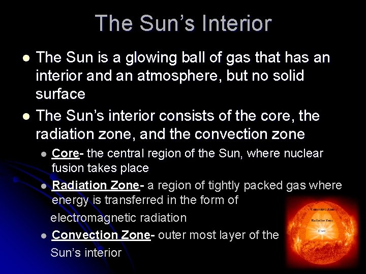 The Sun’s Interior The Sun is a glowing ball of gas that has an