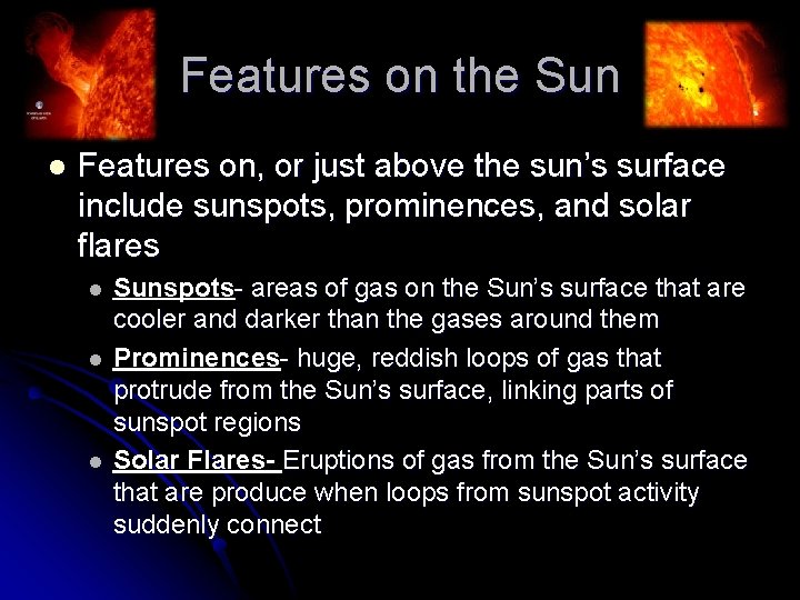 Features on the Sun l Features on, or just above the sun’s surface include